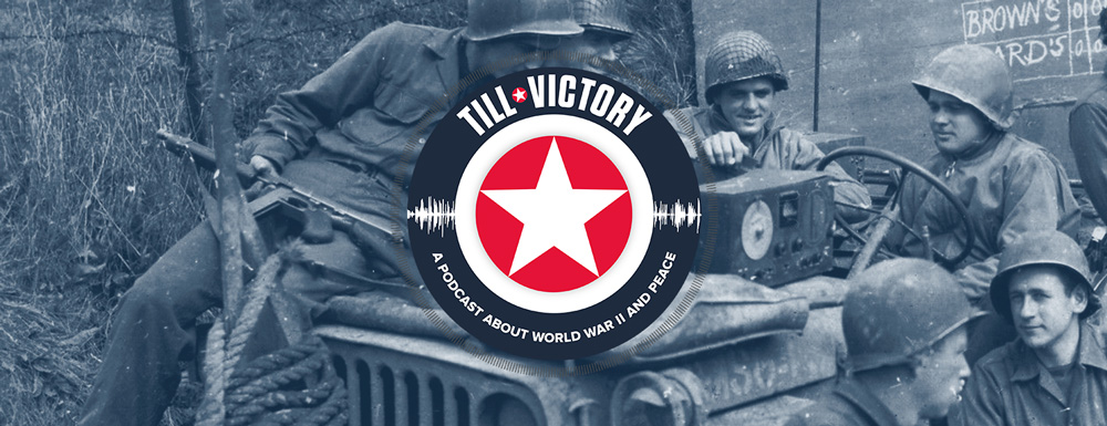 Till Victory Podcast about WWII